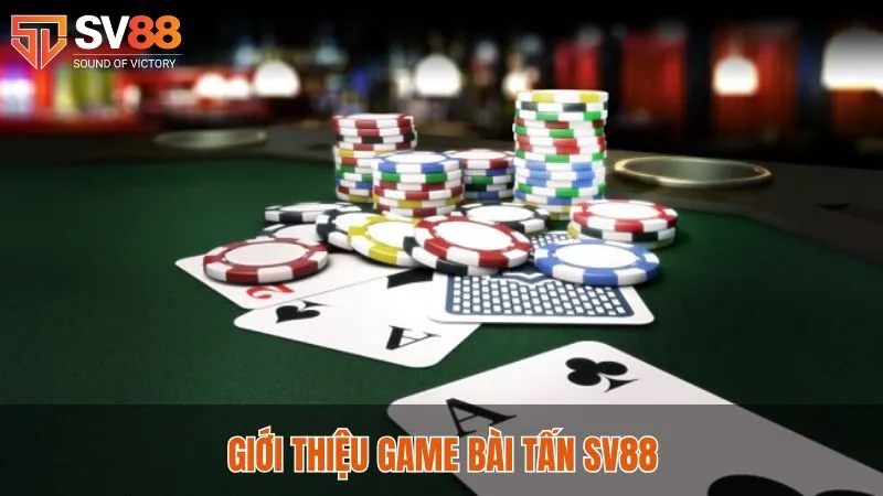 Bài tấn online Sv88 là game bài trực tuyến thú vị