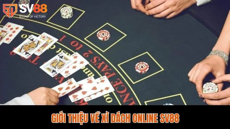 Xì dách online tại nhà cái Sv88 là top game bài được yêu thích